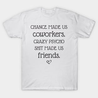 Chance made us coworkers T-Shirt